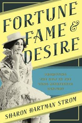 Fortune, Fame, and Desire: Promoting the Self Long Nineteenth Century