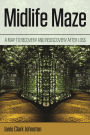 Midlife Maze: A Map to Recovery and Rediscovery after Loss