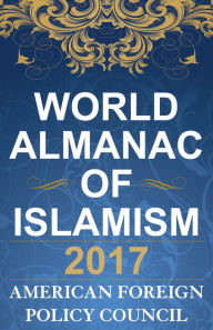 Title: The World Almanac of Islamism 2017, Author: American Foreign Policy Council