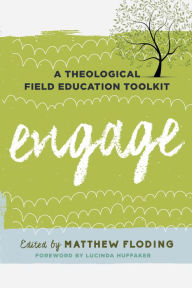Title: Engage: A Theological Field Education Toolkit, Author: Matthew Floding Director of ministerial formation