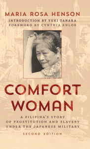 Title: Comfort Woman: A Filipina's Story of Prostitution and Slavery under the Japanese Military, Author: Maria Rosa Henson