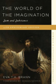 Title: The World of the Imagination: Sum and Substance, Author: Eva T. H. Brann