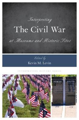 Interpreting the Civil War at Museums and Historic Sites