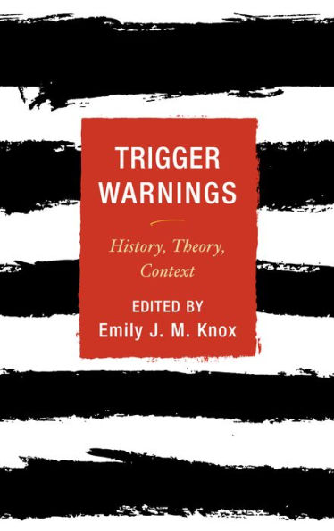Trigger Warnings: History, Theory, Context