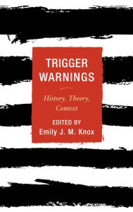 Title: Trigger Warnings: History, Theory, Context, Author: Emily J. M. Knox assistant professor