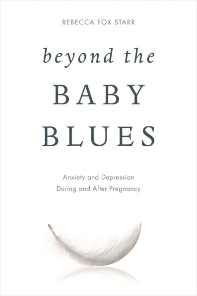 Beyond the Baby Blues: Anxiety and Depression During After Pregnancy