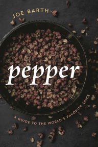 Title: Pepper: A Guide to the World's Favorite Spice, Author: Joe Barth