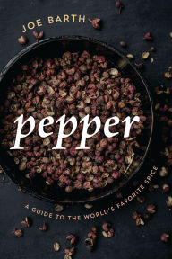 Title: Pepper: A Guide to the World's Favorite Spice, Author: Joe Barth