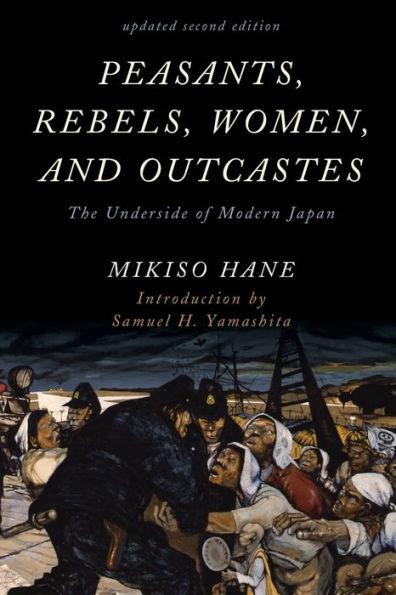 Peasants, Rebels, Women, and Outcastes: The Underside of Modern Japan