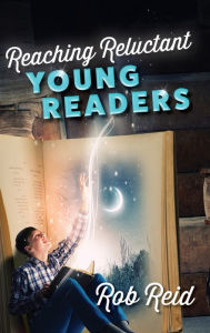 Title: Reaching Reluctant Young Readers, Author: Rob Reid