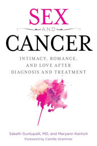 Title: Sex and Cancer: Intimacy, Romance, and Love after Diagnosis and Treatment, Author: Kai Xin Shao Nu