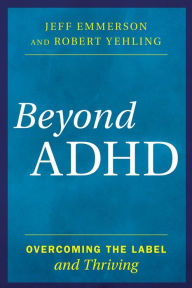 Title: Beyond ADHD: Overcoming the Label and Thriving, Author: Jeff Emmerson