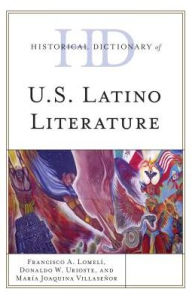 Title: Historical Dictionary of U.S. Latino Literature, Author: Francisco A. Lomelí