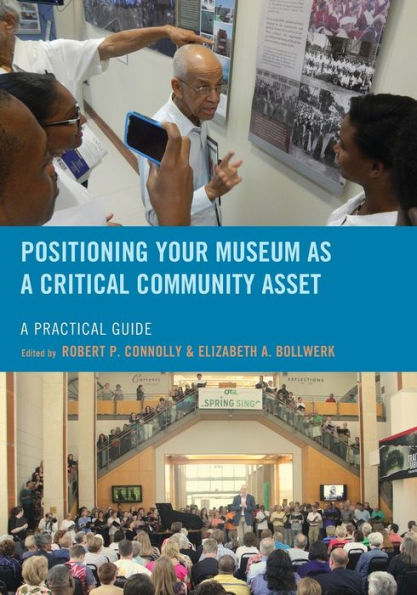 Positioning Your Museum as A Critical Community Asset: Practical Guide