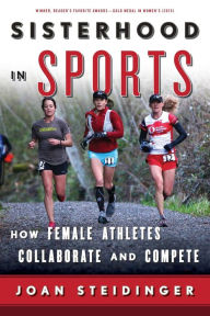 Title: Sisterhood in Sports: How Female Athletes Collaborate and Compete, Author: Joan Steidinger