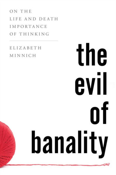 The Evil of Banality: On The Life and Death Importance of Thinking