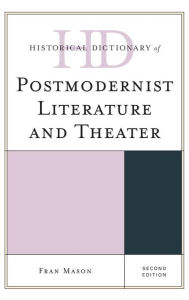 Title: Historical Dictionary of Postmodernist Literature and Theater, Author: Fran Mason