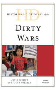 Title: Historical Dictionary of the Dirty Wars, Author: David Kohut