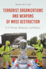 Terrorist Organizations and Weapons of Mass Destruction: U.S. Threats, Responses, and Policies