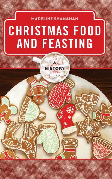 Christmas Food and Feasting: A History