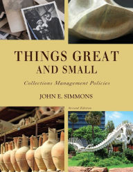 Title: Things Great and Small: Collections Management Policies, Author: John E. Simmons