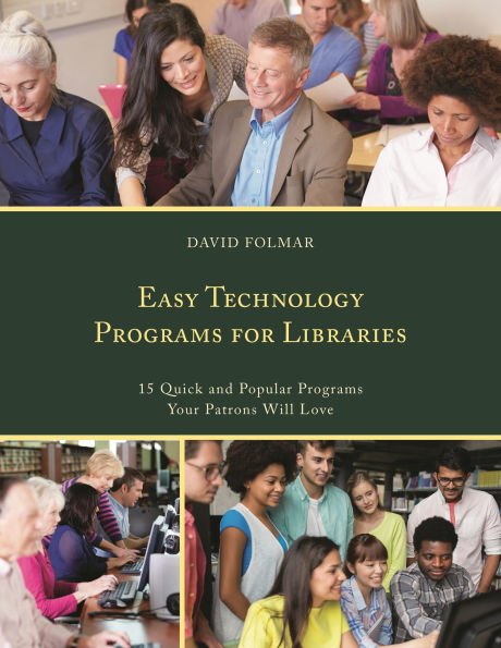 Easy Technology Programs for Libraries: 15 Quick and Popular Your Patrons Will Love