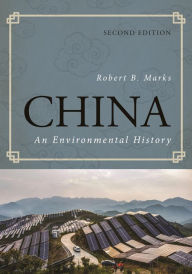 Title: China: An Environmental History, Author: Robert B. Marks Whittier College