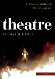 Title: Theatre: Its Art and Craft, Author: Cynthia M. Gendrich