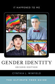 Title: Gender Identity: The Ultimate Teen Guide, Author: Cynthia L. Winfield
