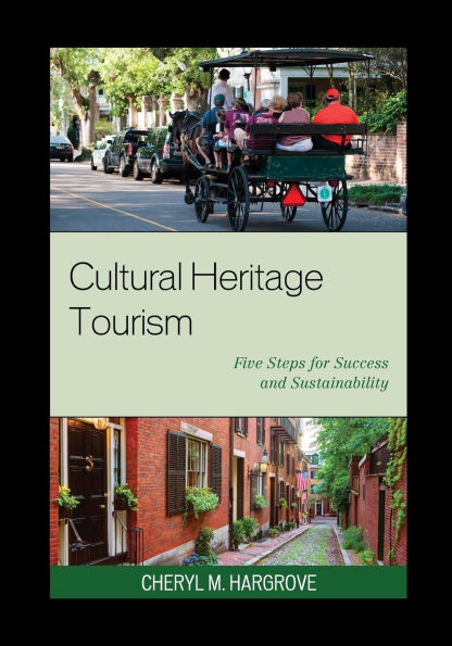Cultural Heritage Tourism: Five Steps for Success and Sustainability