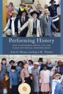 Performing History: How to Research, Write, Act, and Coach Historical Performances