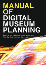 Title: Manual of Digital Museum Planning, Author: Gail Dexter Lord