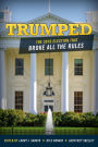 Trumped: The 2016 Election That Broke All the Rules