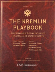 Title: The Kremlin Playbook: Understanding Russian Influence in Central and Eastern Europe, Author: Heather A. Conley