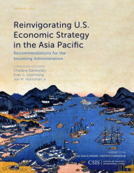 Title: Reinvigorating U.S. Economic Strategy in the Asia Pacific: Recommendations for the Incoming Administration, Author: Charlene Barshefsky