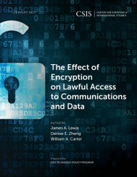 Title: The Effect of Encryption on Lawful Access to Communications and Data, Author: James A. Lewis