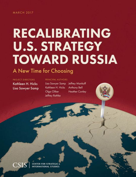 Recalibrating U.S. Strategy toward Russia: A New Time for Choosing