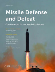 Title: Missile Defense and Defeat: Considerations for the New Policy Review, Author: Thomas Karako