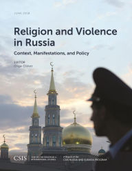 Title: Religion and Violence in Russia: Context, Manifestations, and Policy, Author: Olga Oliker