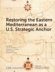 Title: Restoring the Eastern Mediterranean as a U.S. Strategic Anchor, Author: Jon B. Alterman Jon B. Alterman