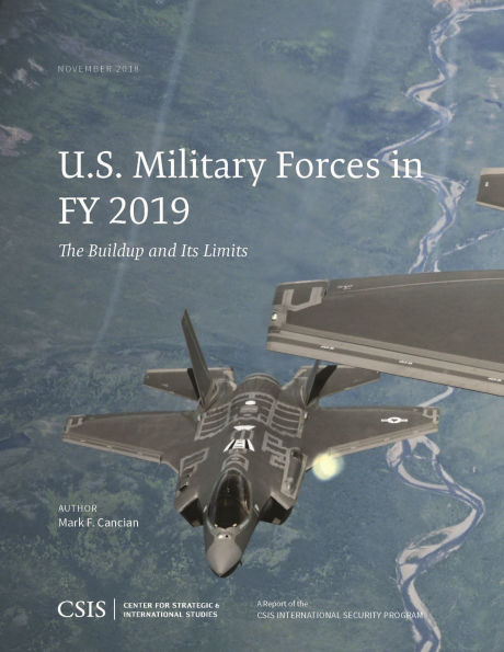 U.S. Military Forces FY 2019: The Buildup and Its Limits