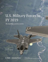 Title: U.S. Military Forces in FY 2019: The Buildup and Its Limits, Author: Mark F. Cancian