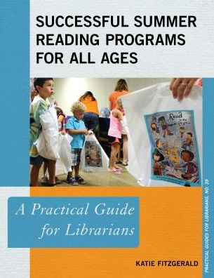Successful Summer Reading Programs for All Ages: A Practical Guide Librarians