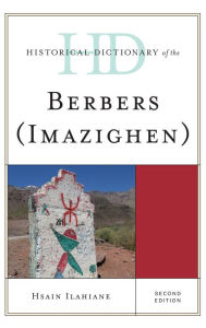 Title: Historical Dictionary of the Berbers (Imazighen), Author: Hsain Ilahiane
