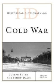 Title: Historical Dictionary of the Cold War, Author: Joseph Smith