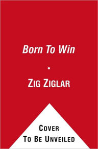 Title: Born to Win, Author: Zig Ziglar