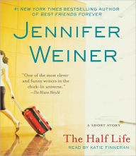 Title: The Half Life, Author: Jennifer Weiner