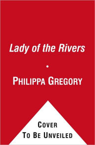 Title: The Lady of the Rivers, Author: Philippa Gregory