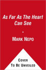 As Far As The Heart Can See: Stories to Illuminate the Soul