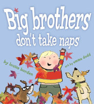 Title: Big Brothers Don't Take Naps: with audio recording, Author: Louise Borden